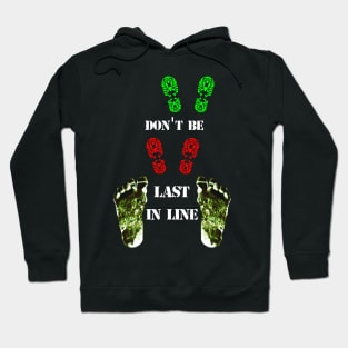 Don't Be Last In Line - Bigfoot Awareness Hoodie